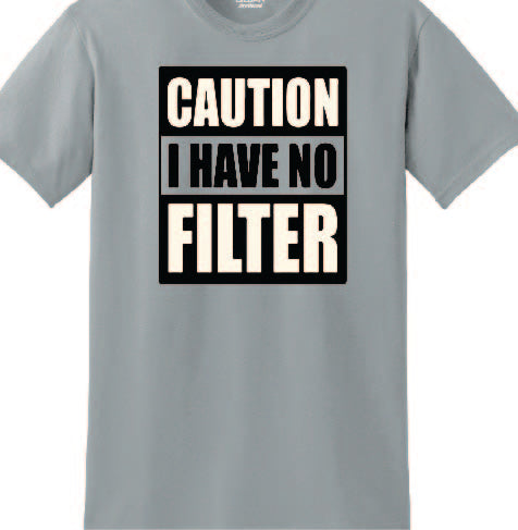 "CAUTION I HAVE NO FILTER"  Short Sleeve T-Shirt